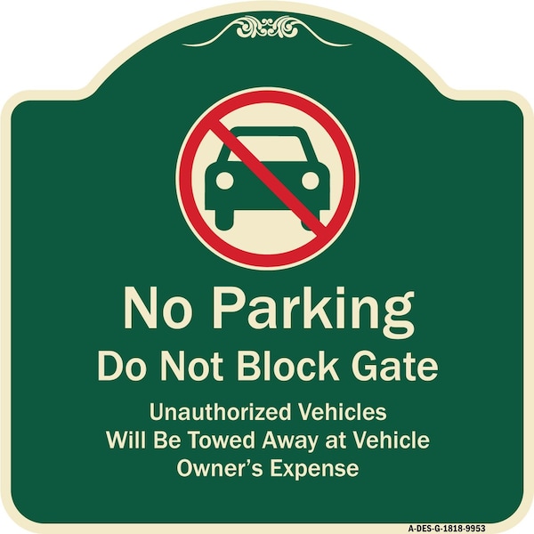 Designer Series-No Parking Don't Block Gate Unauthorized Vehicle Towed Away, 18" x 18", G-1818-9953